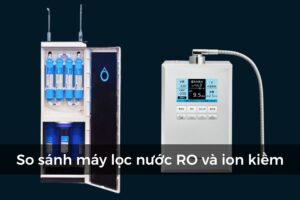 Máy lọc nước RO và ion kiềm là gì?