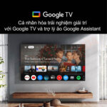 Tích hợp Google TV™ cùng trợ lý ảo Google Assistant